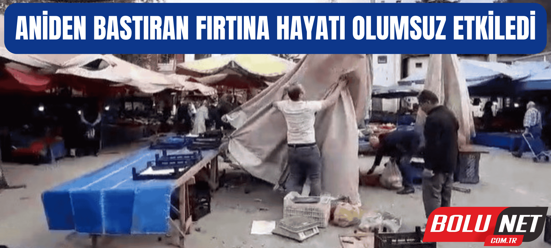 Aniden bastıran fırtına hayatı olumsuz etkiledi ...BoluNet