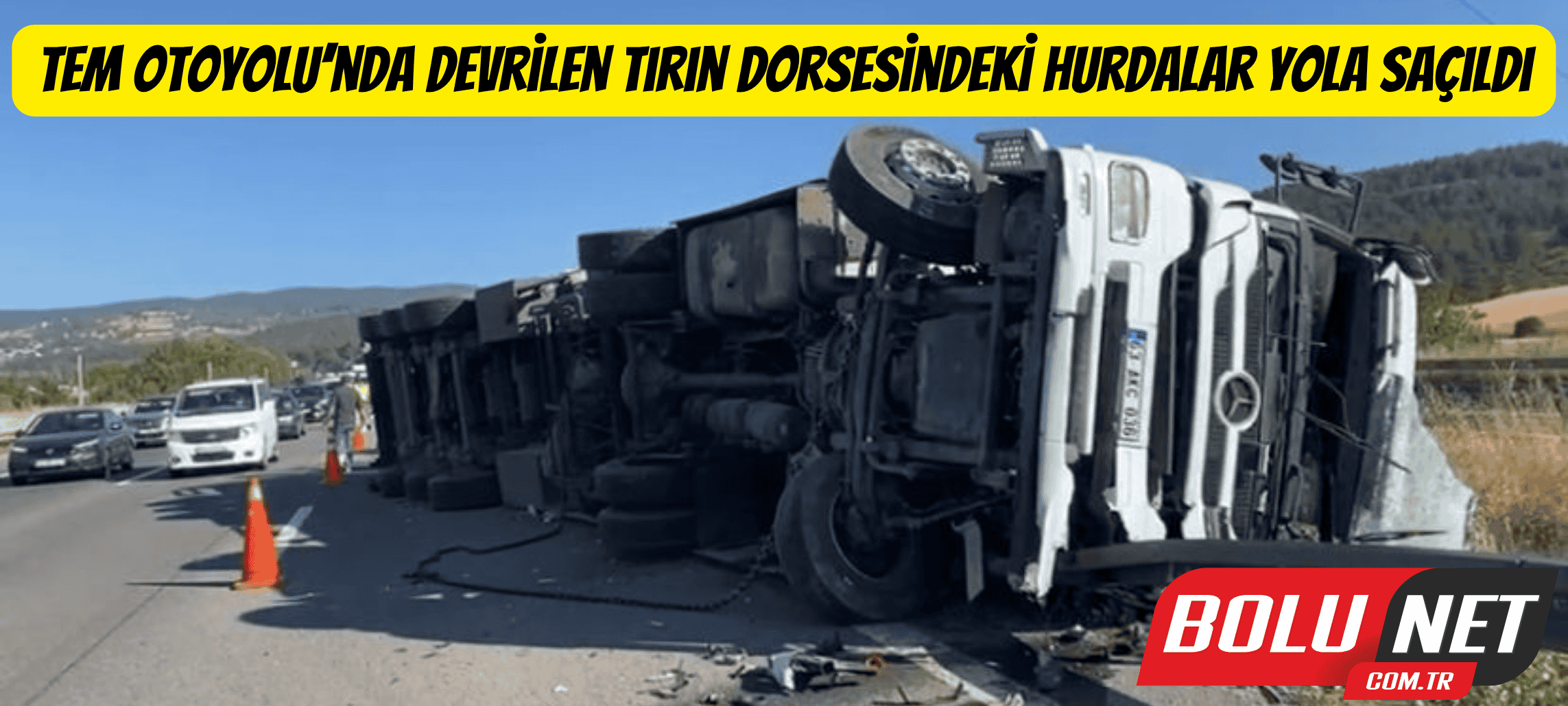 TEM Otoyolu’nda devrilen tırın dorsesindeki hurdalar yola saçıldı: 1 yaralı ...BoluNet