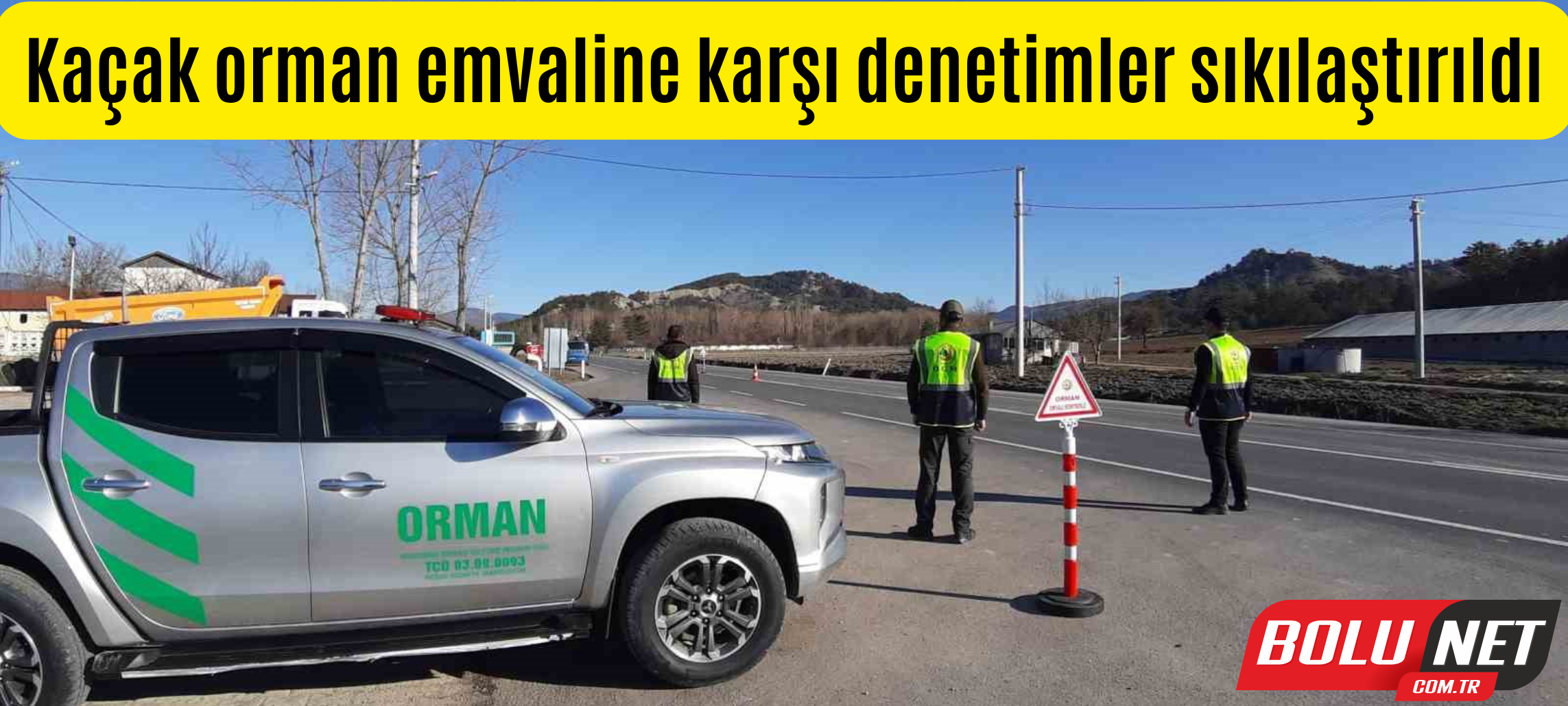 Kaçak orman emvaline karşı denetimler sıkılaştırıldı ...BoluNet