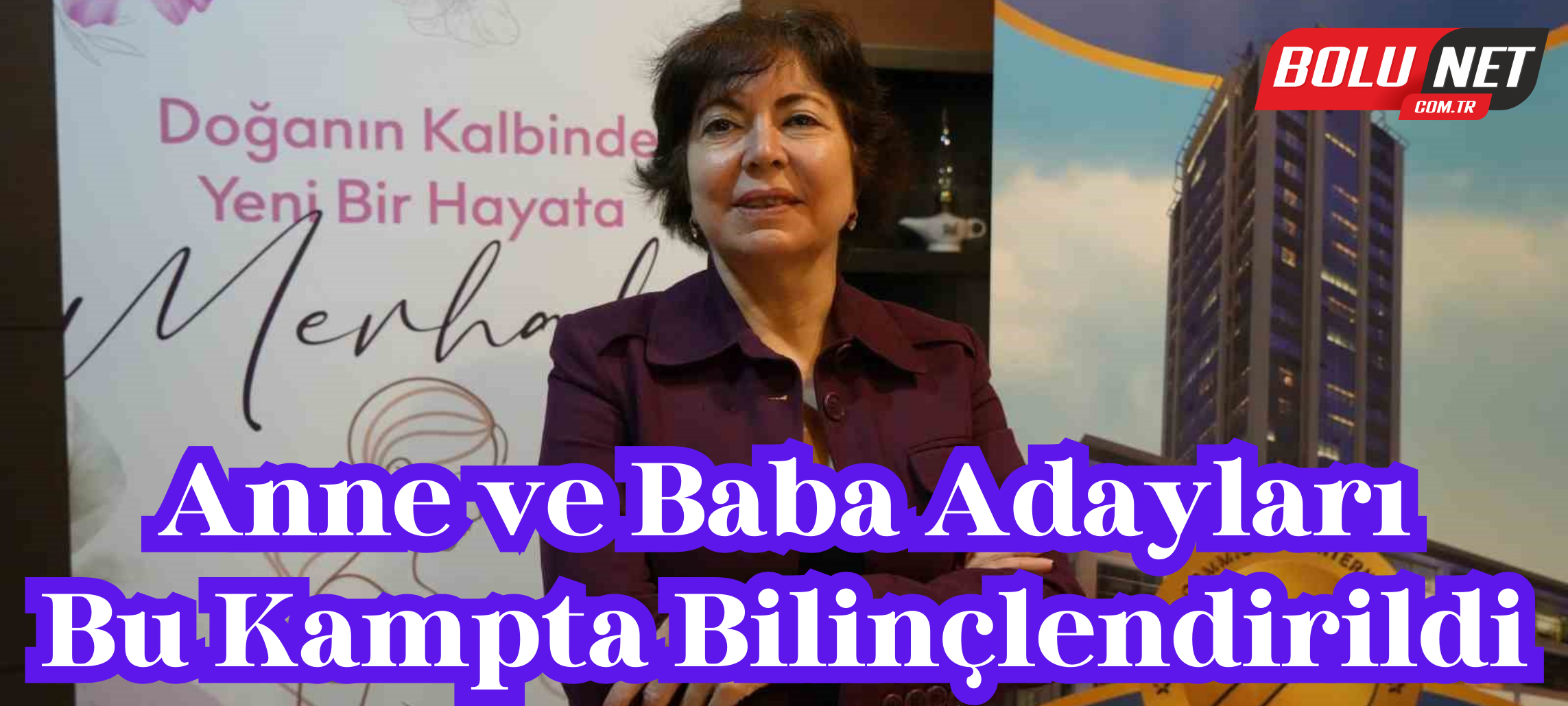 Anne ve baba adayları bu kampta bilinçlendirildi ...BoluNdet