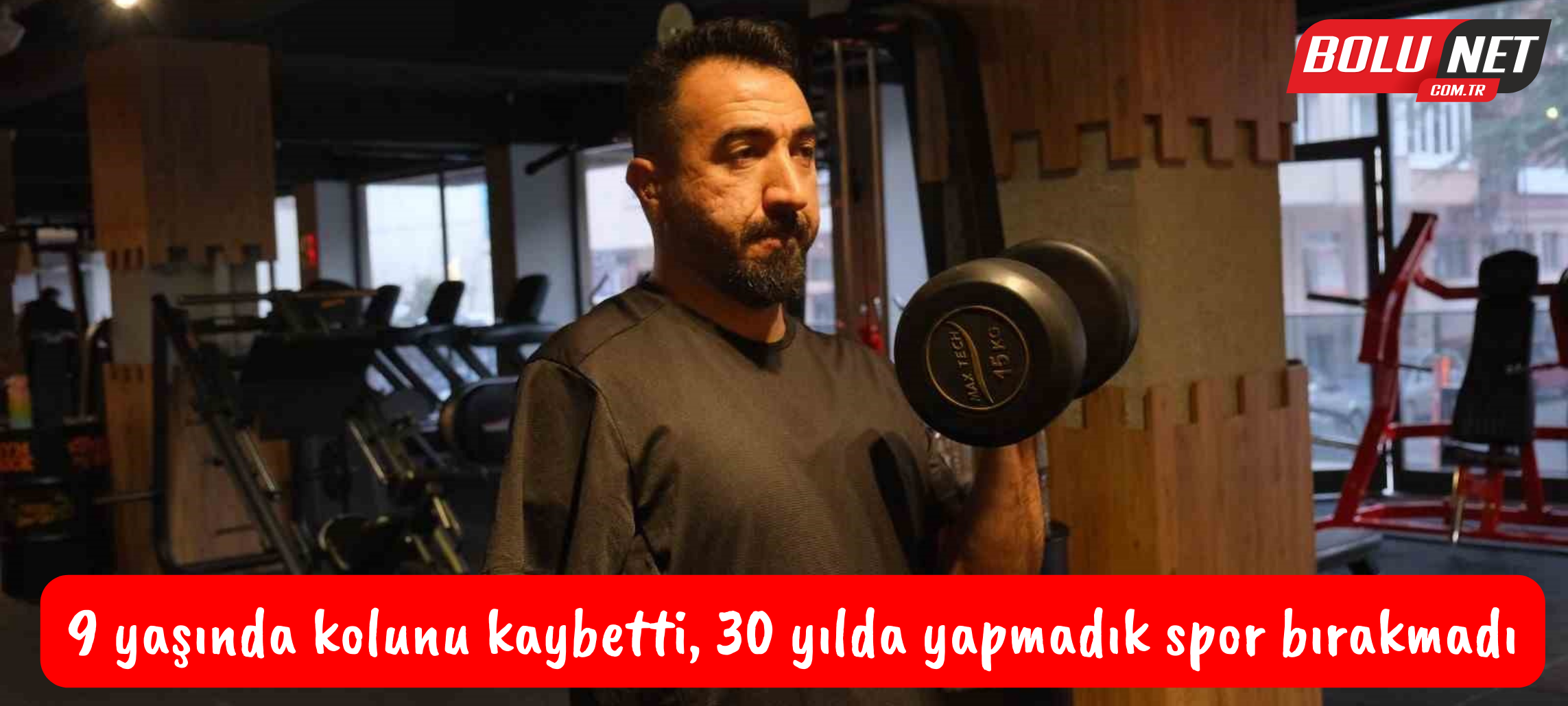 9 yaşında kolunu kaybetti, 30 yılda yapmadık spor bırakmadı ...BoluNet