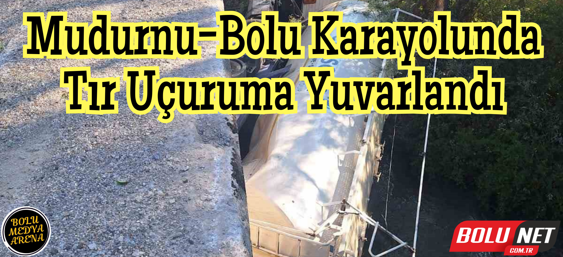 Tır uçuruma yuvarlandı: 1 yaralı ...BoluNet