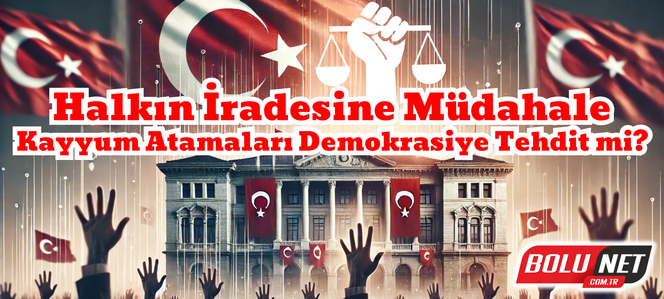 Kayyum ve Demokrasi Çelişkisi: Halkın İradesi Tehlikede mi?... BoluNet