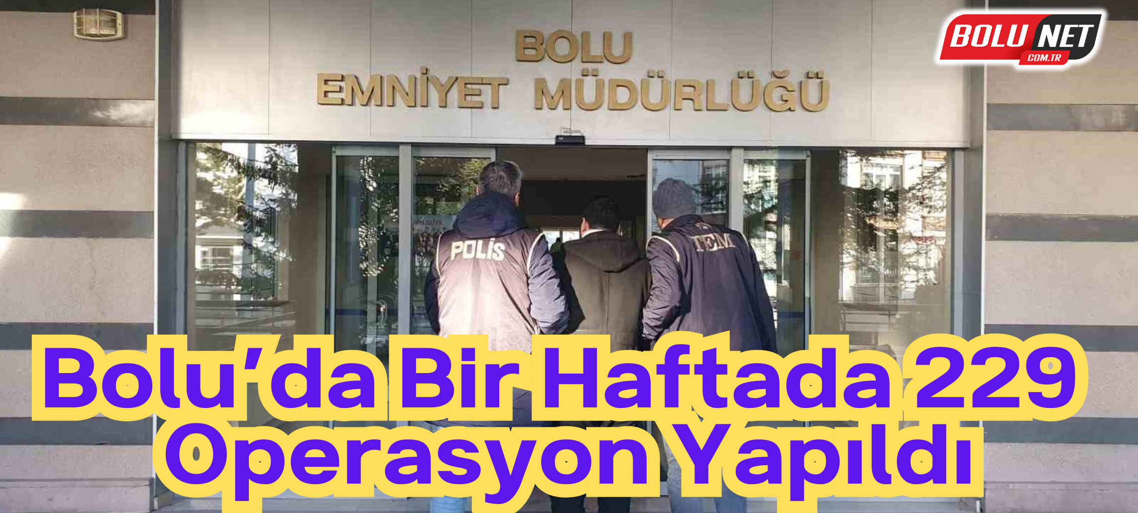 Bolu’da bir haftada 229 operasyon yapıldı ...BoluNet