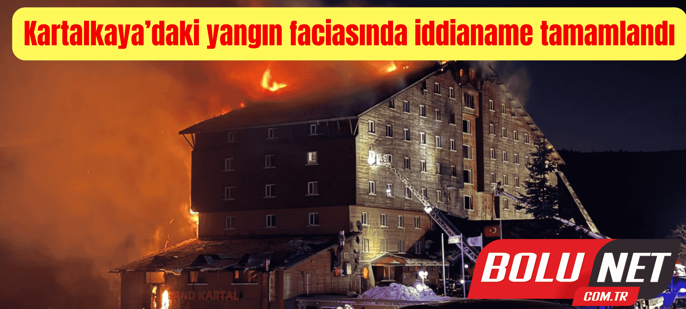 Kartalkaya’daki yangın faciasında iddianame tamamlandı ...BoluNet