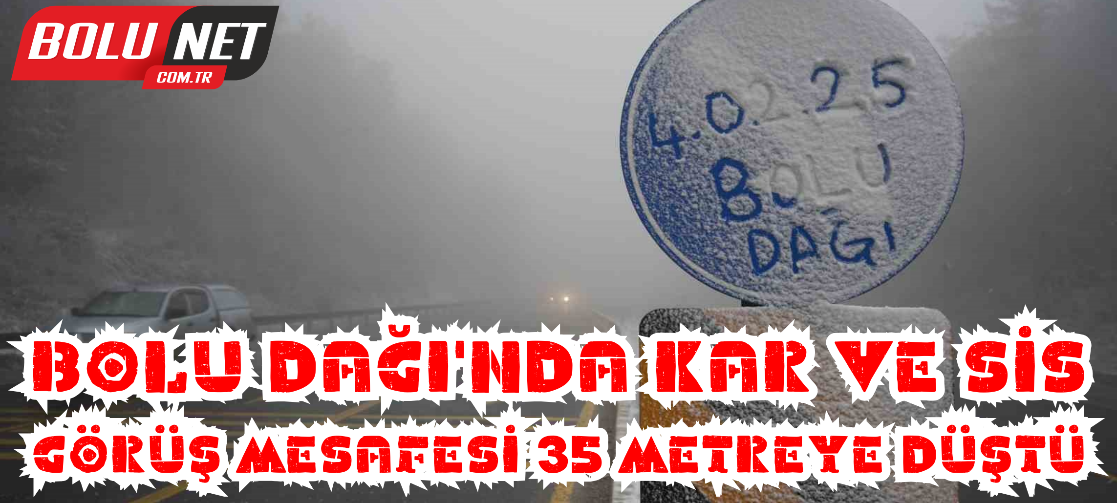 Bolu Dağı’nda kar ve sis etkili oluyor: Görüş mesafesi 35 metreye düştü ...BoluNet