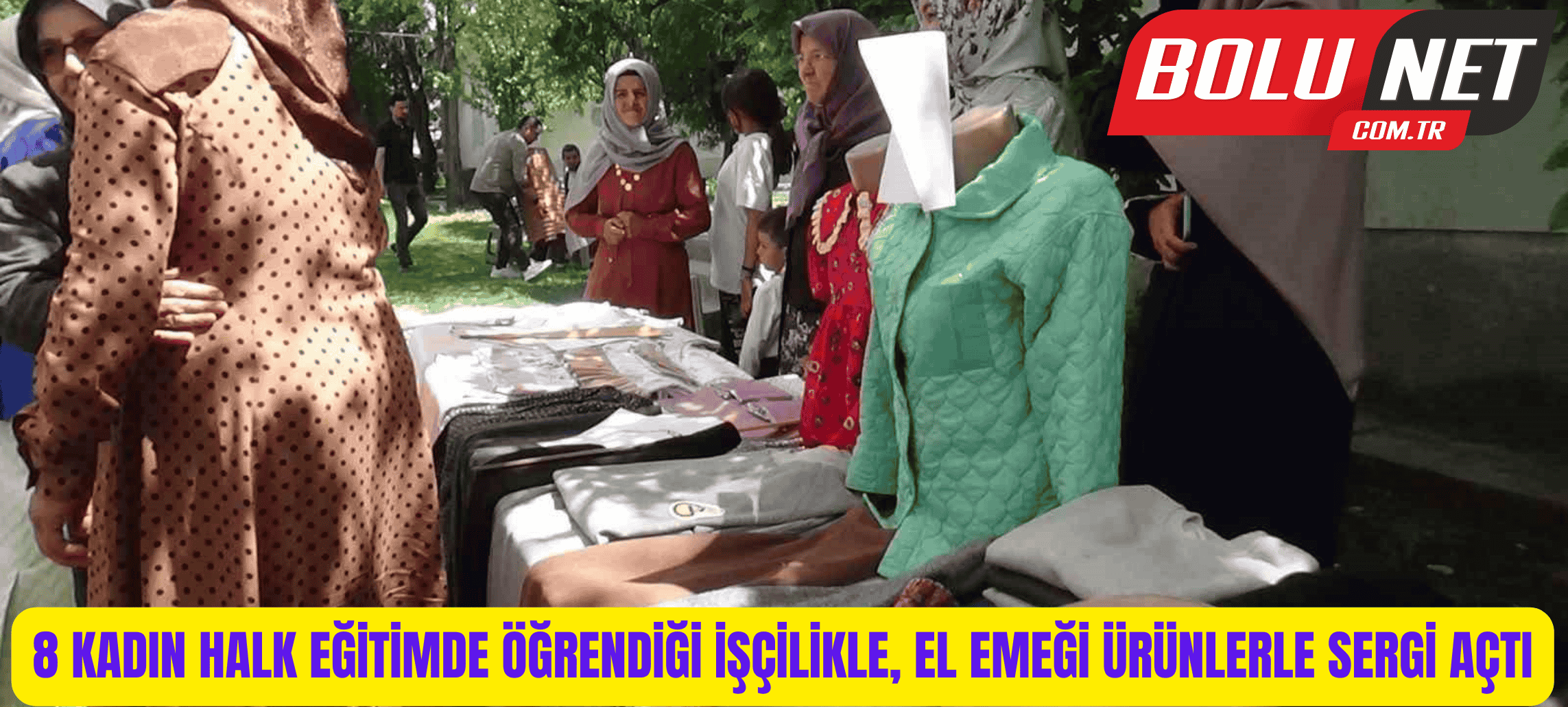 8 kadın halk eğitimde öğrendiği işçilikle, el emeği ürünlerle sergi açtı...BoluNet