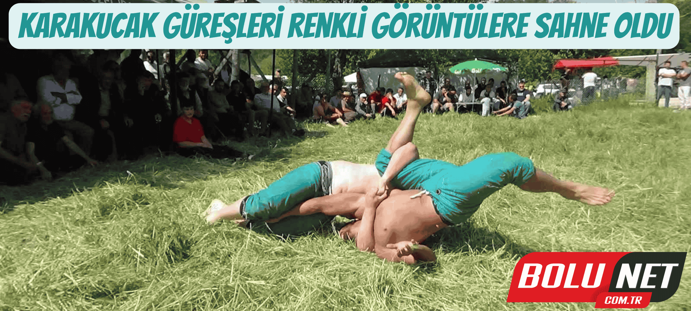 Karakucak Güreşleri renkli görüntülere sahne oldu ...BoluNet