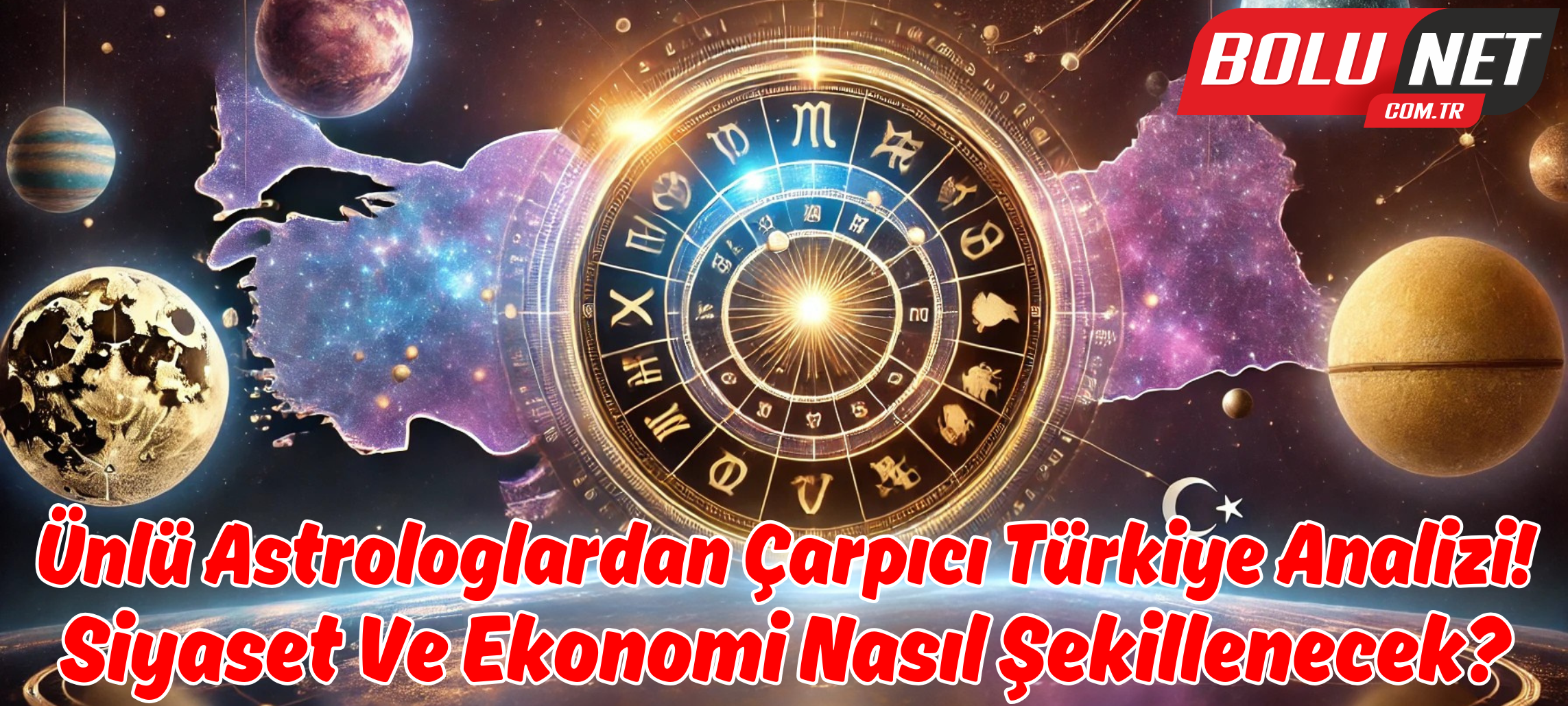 2025’te Türkiye’de Tarih Yeniden Mi Yazılacak?…BoluNet