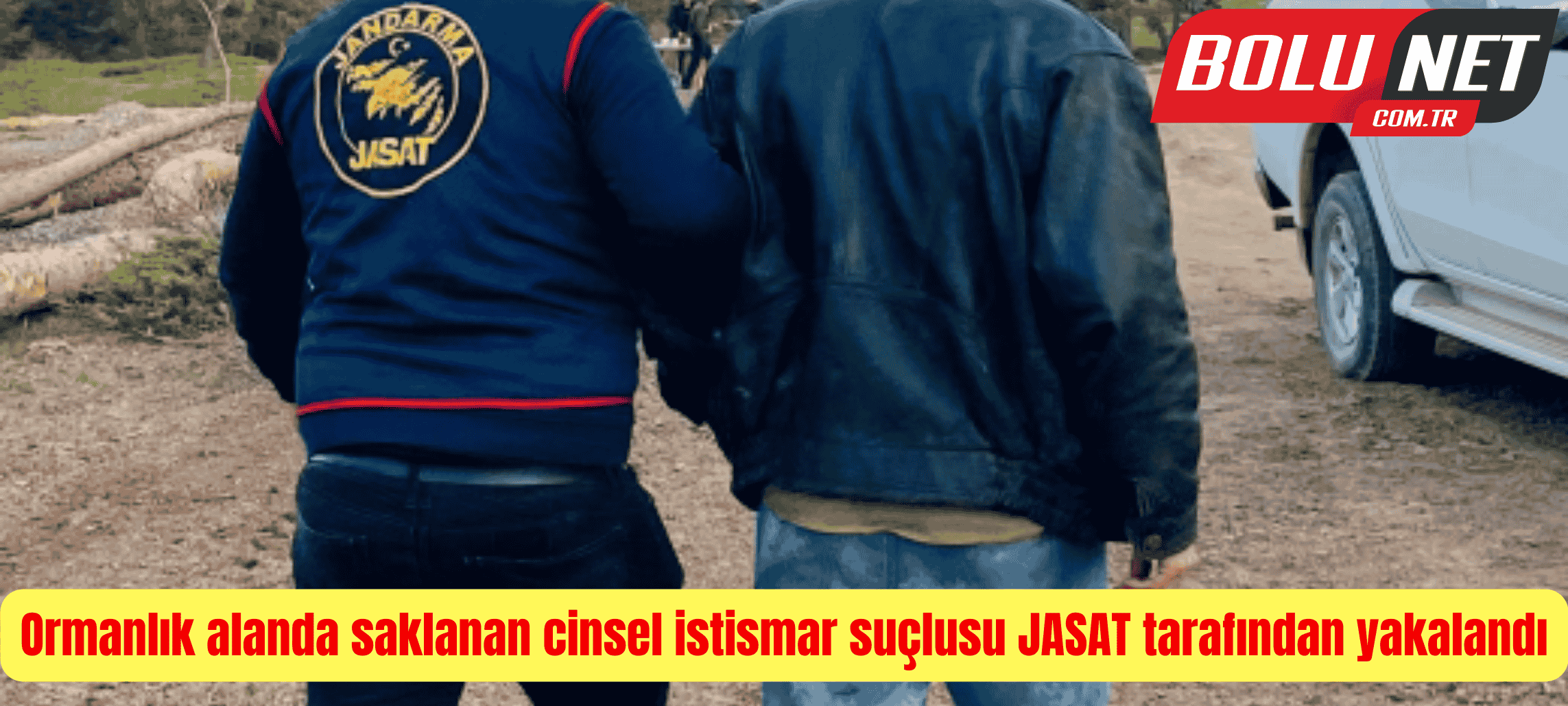 Ormanlık alanda saklanan cinsel istismar suçlusu JASAT tarafından yakalandı ...BoluNet