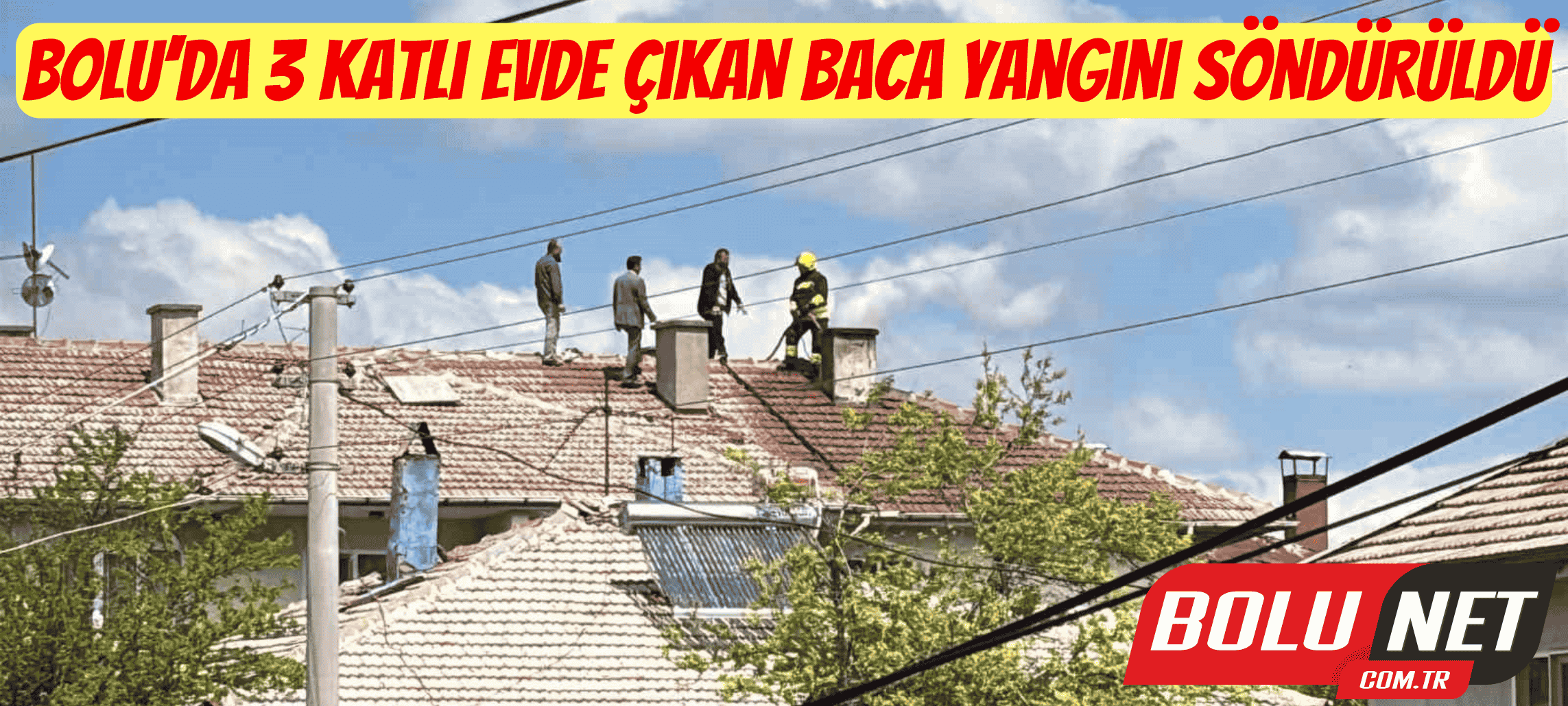 Bolu’da 3 katlı evde çıkan baca yangını söndürüldü ...BoluNet