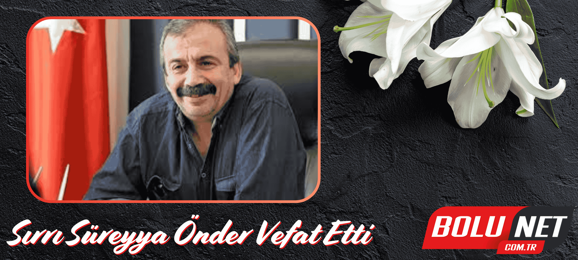 Sanat ve Siyasetin Önder’i Yitirildi… BoluNet