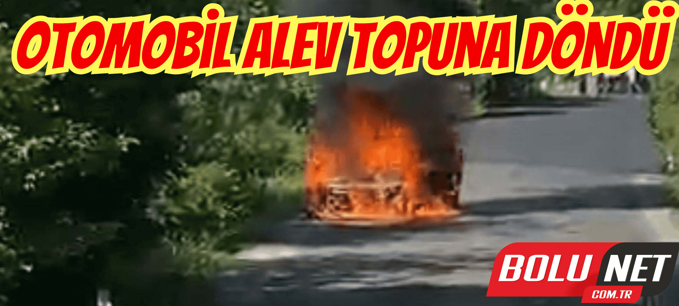 Otomobil alev topuna döndü ...BoluNet