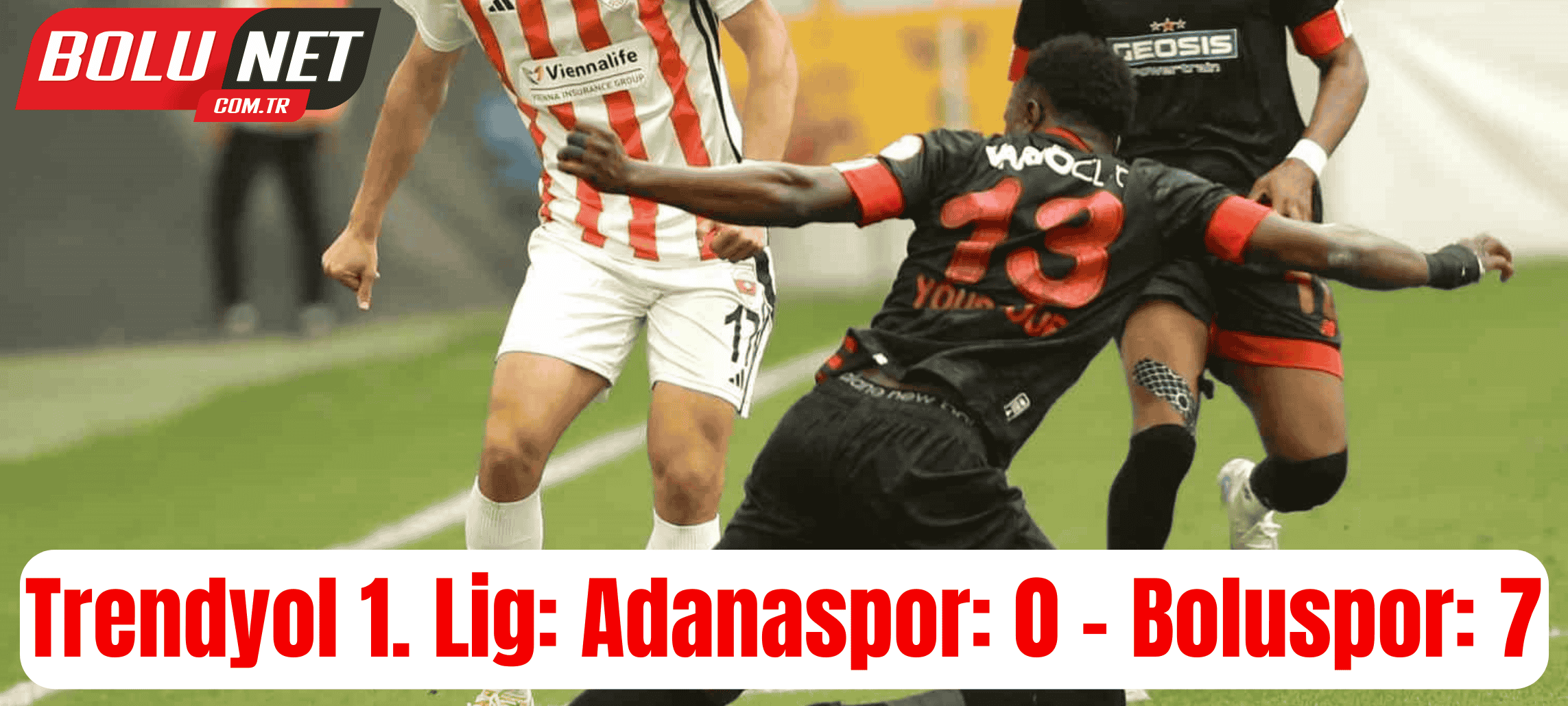 Trendyol 1. Lig: Adanaspor: 0 - Boluspor: 7 (Maç sonucu) ...BoluNet