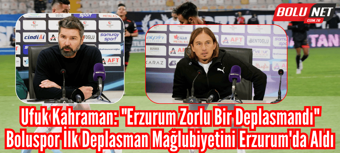 Erzurumspor FK - Boluspor maçının ardından ...BoluNet