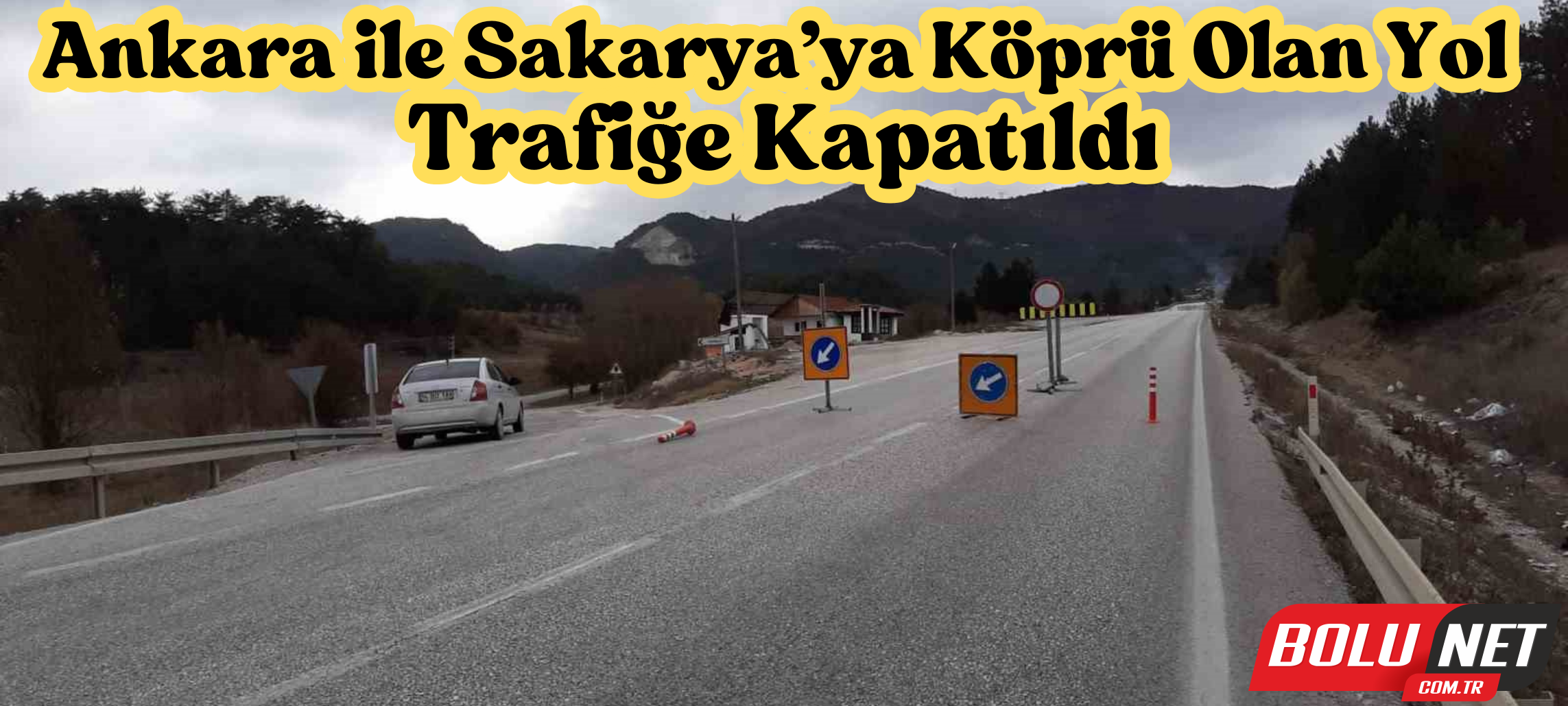 Ankara ile Sakarya’ya köprü olan yol trafiğe kapatıldı: 10 gün sürecek...BoluNet