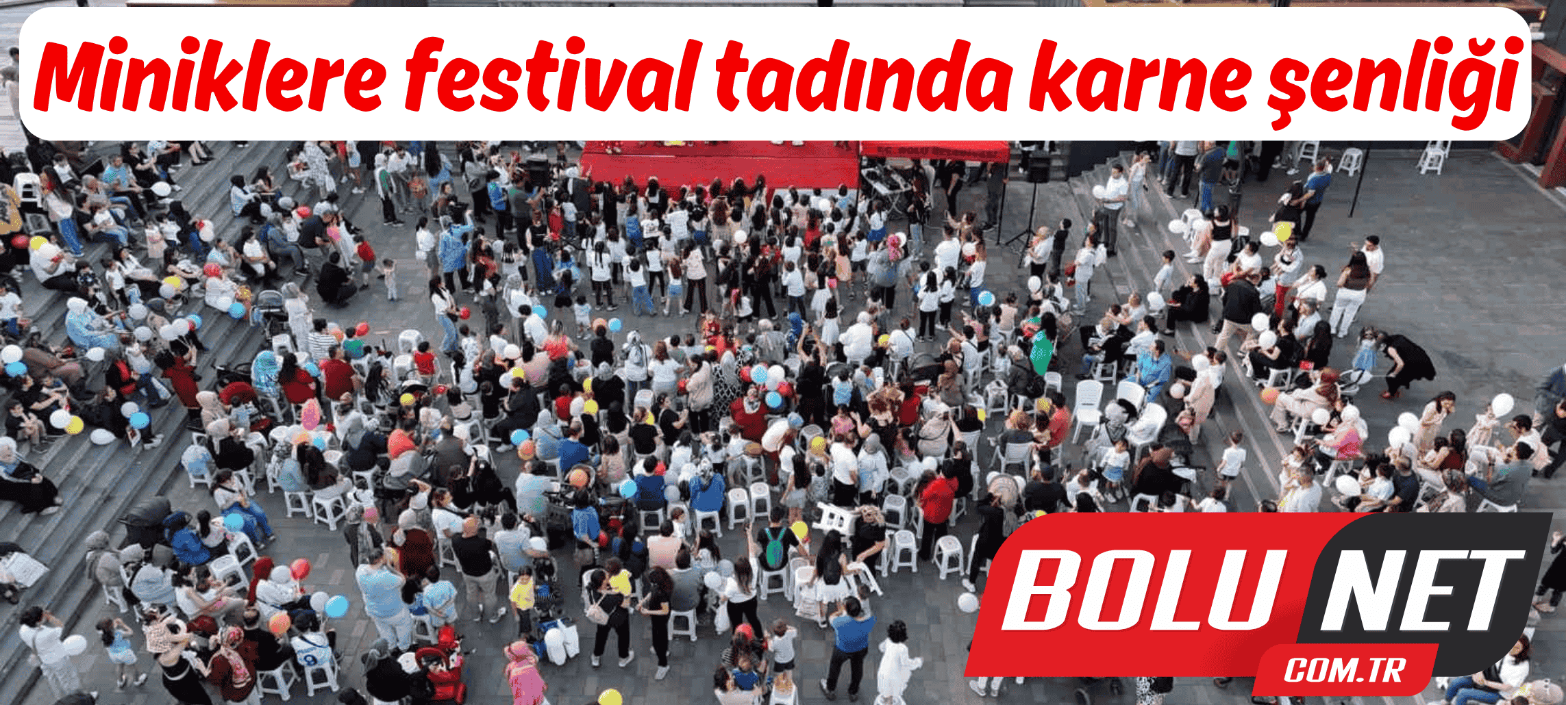 Miniklere festival tadında karne şenliği ...BoluNet