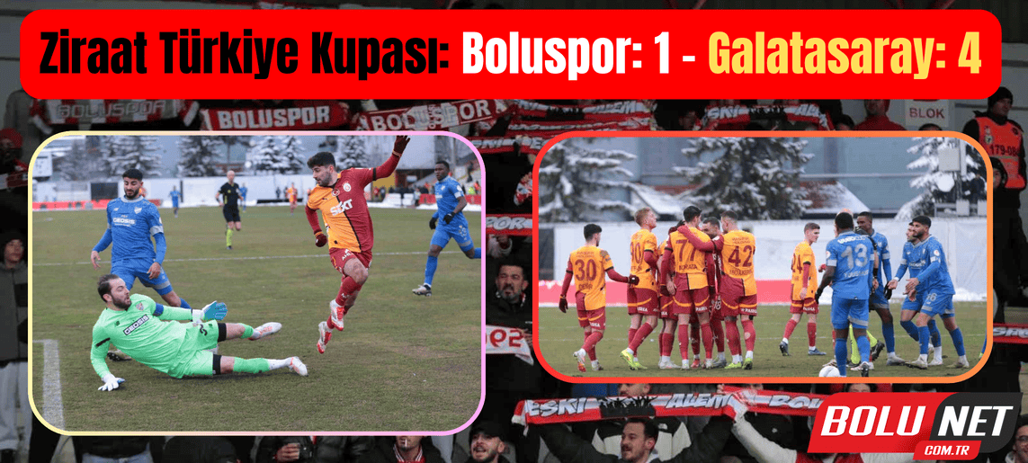 Ziraat Türkiye Kupası: Boluspor: 1 - Galatasaray: 4 (Maç sonucu)