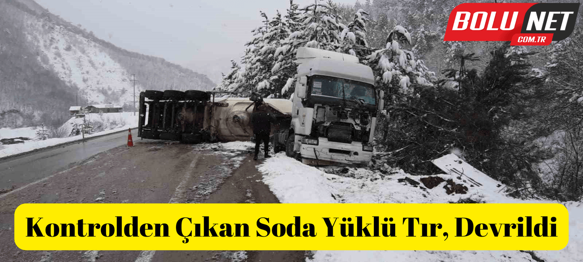 Kontrolden çıkan soda yüklü tır, devrildi ...BoluNet