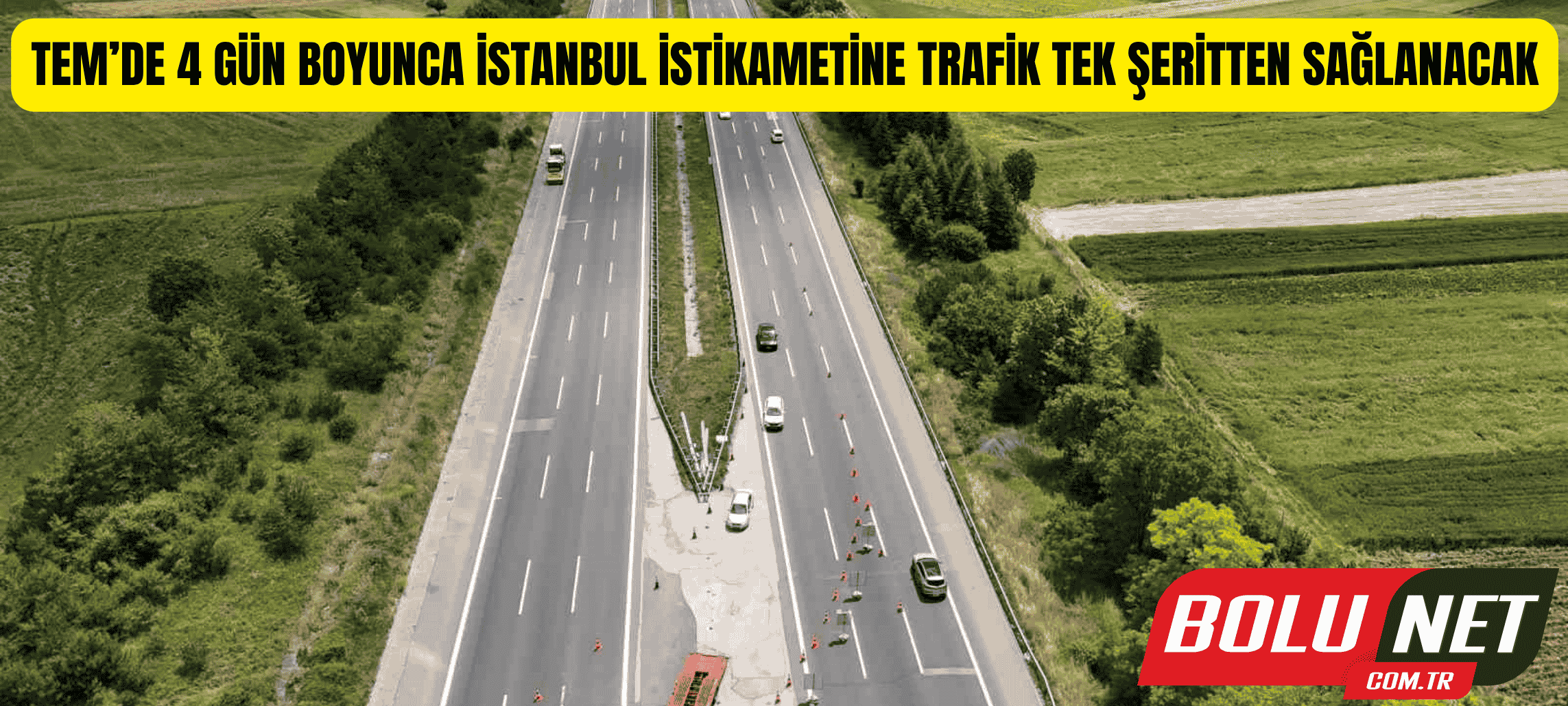 TEM’de 4 gün boyunca İstanbul istikametine trafik tek şeritten sağlanacak...BoluNet