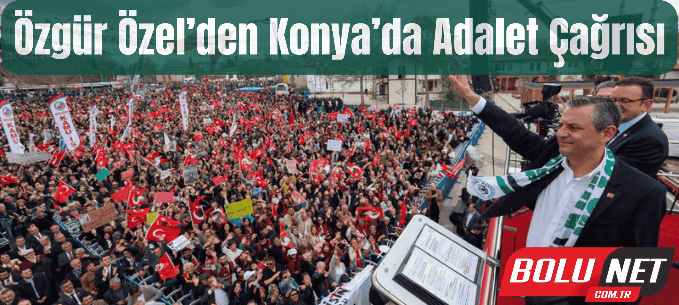 Konya’nın Vicdanı Adaleti Getirecek… BoluNet  