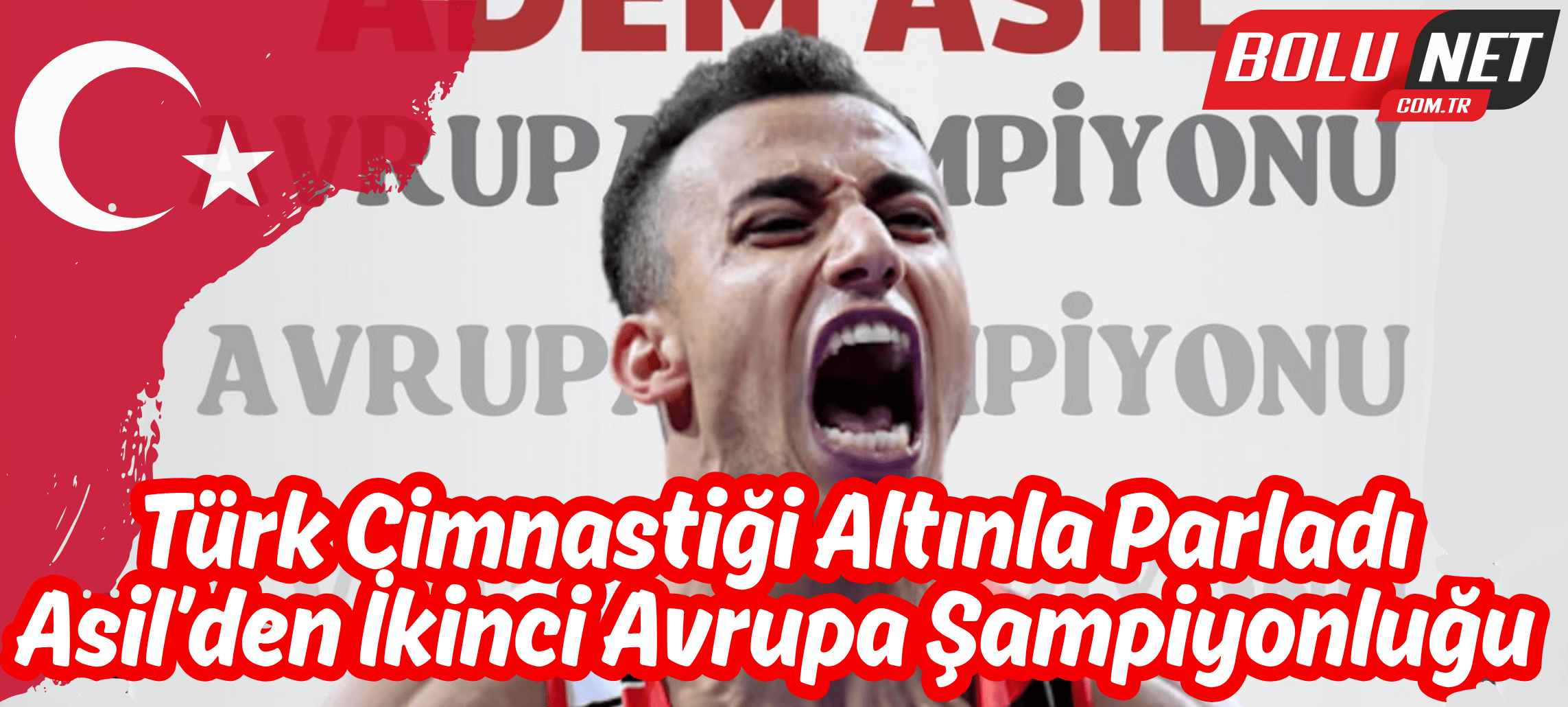 Adem Asil Avrupa Şampiyonu Oldu…BoluNet