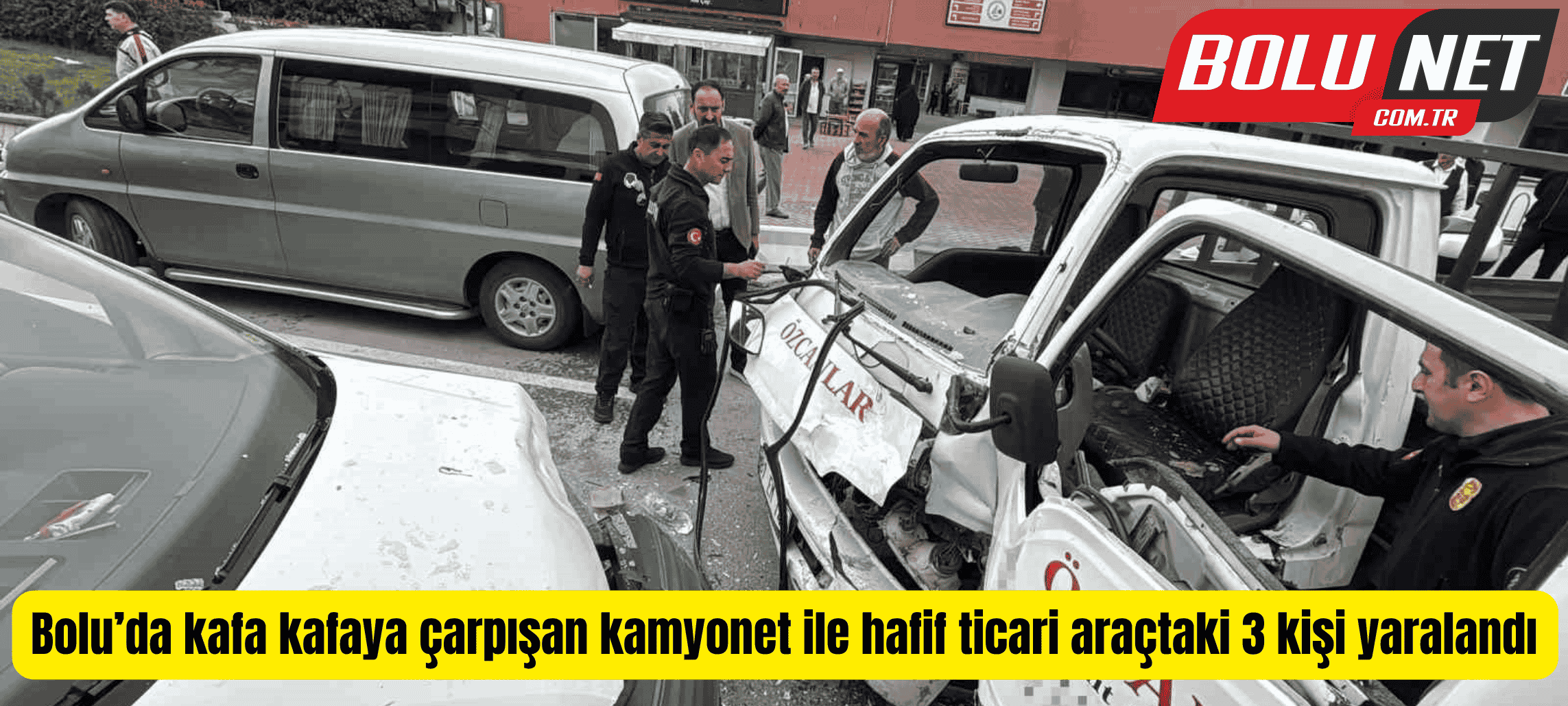 Bolu’da kafa kafaya çarpışan kamyonet ile hafif ticari araçtaki 3 kişi yaralandı ...BoluNet