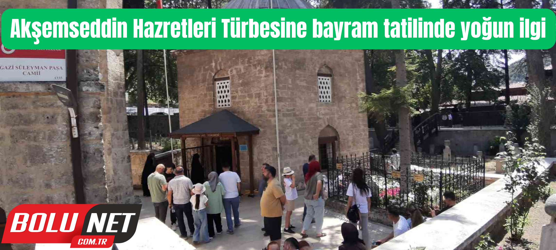 Akşemseddin Hazretleri Türbesine bayram tatilinde yoğun ilgi ...BoluNet
