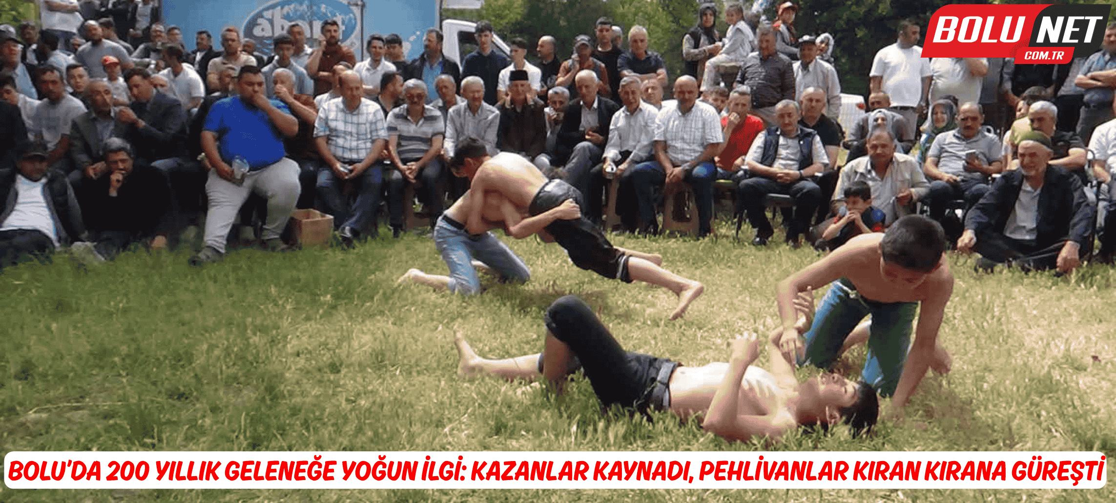 Bolu’da 200 yıllık geleneğe yoğun ilgi: Kazanlar kaynadı, pehlivanlar kıran kırana güreşti ...BoluNet