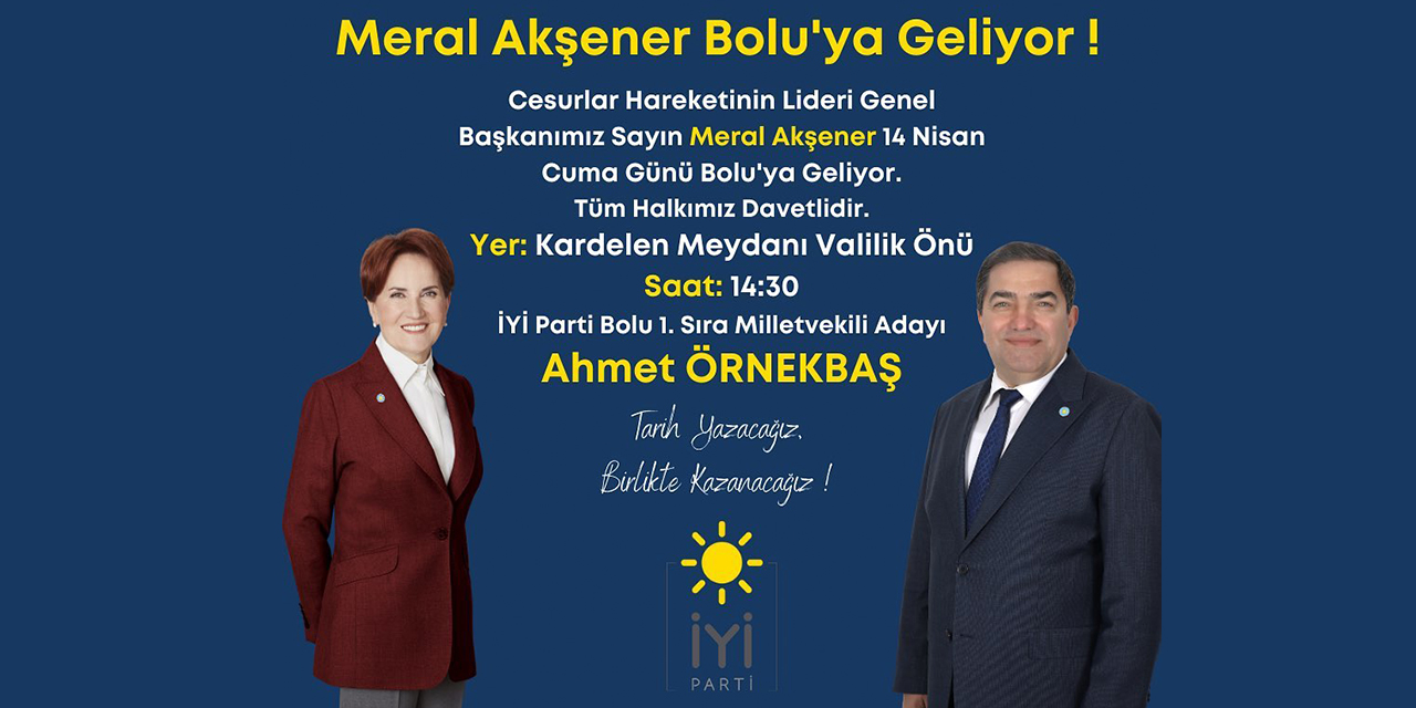 İYİ Parti Genel Başkanı Meral Akşener, Bolu’ya geliyor...