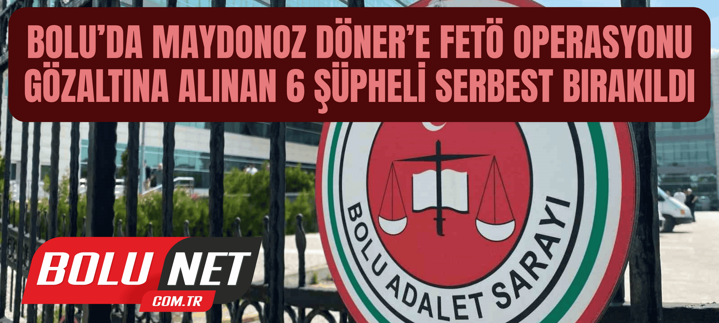 Bolu’da Maydonoz Döner’e FETÖ operasyonu: Gözaltına alınan 6 şüpheli serbest bırakıldı ...BoluNet