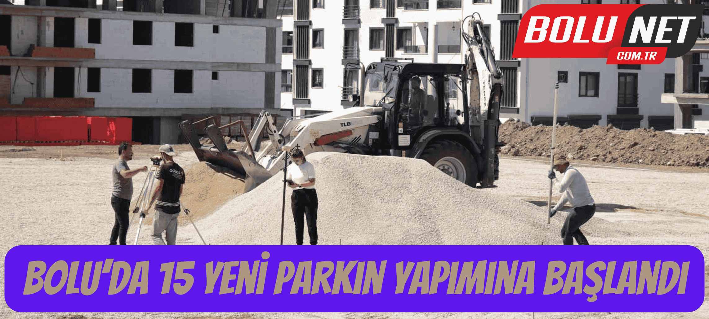 Bolu’da 15 yeni parkın yapımına başlandı ...BoluNet