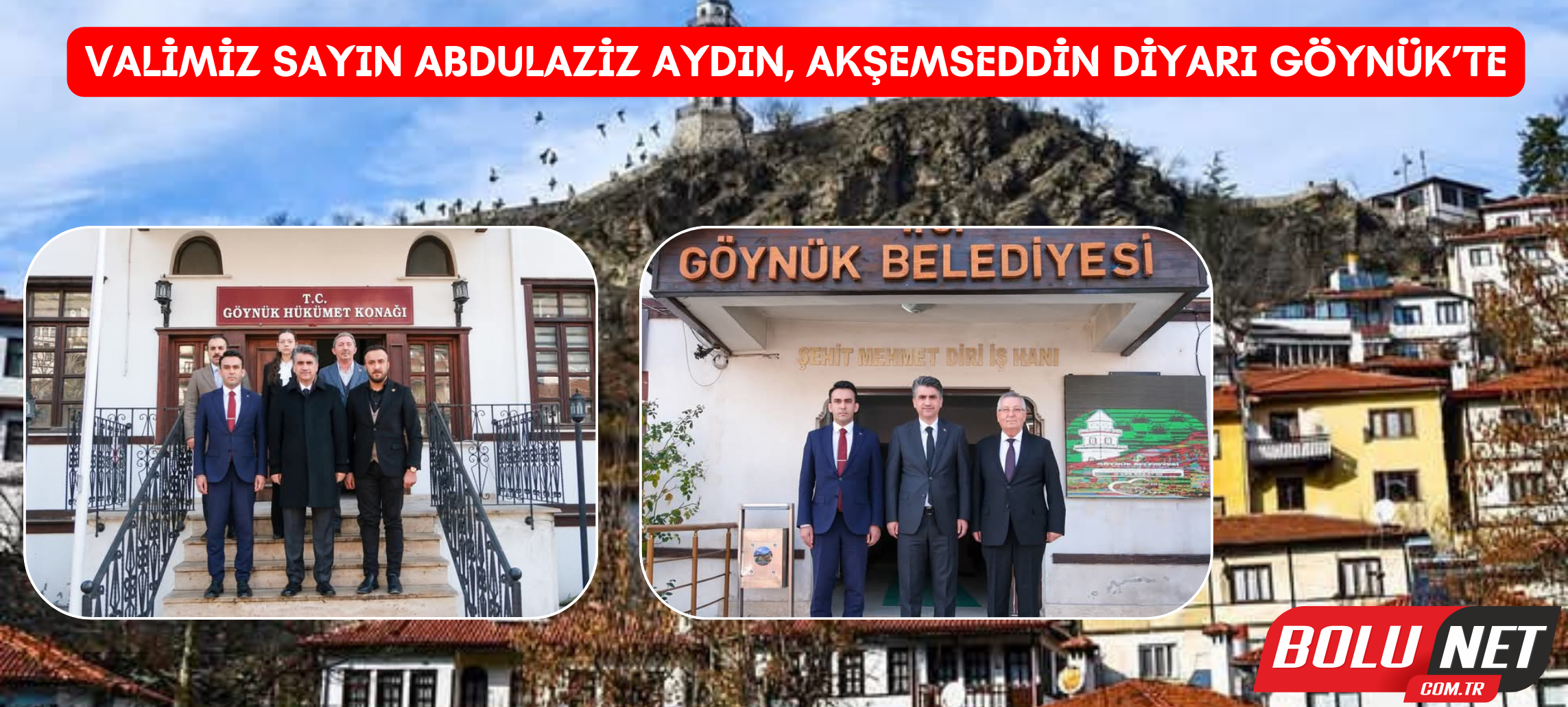 VALİMİZ SAYIN ABDULAZİZ AYDIN, AKŞEMSEDDİN DİYARI GÖYNÜK’TE...BoluNet