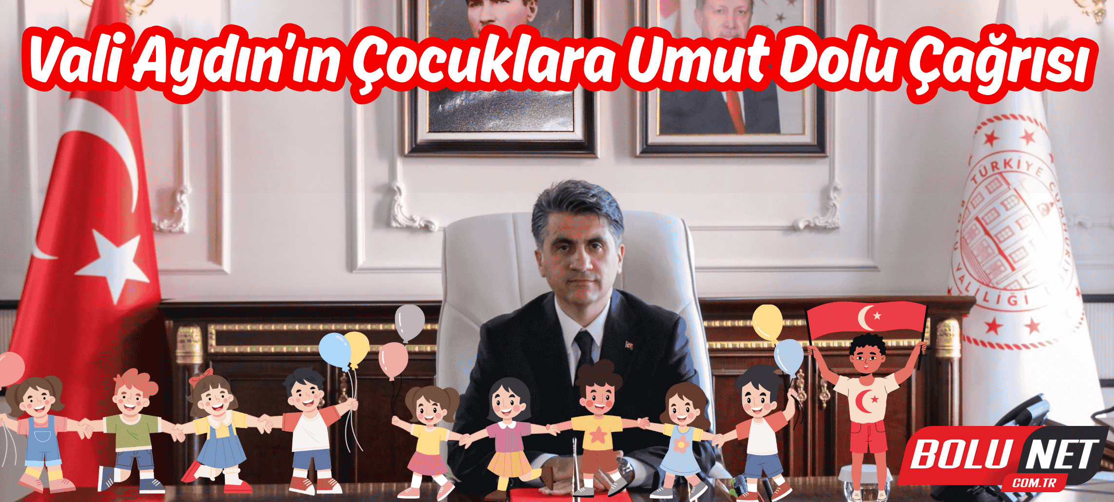Vali Aydın’ın 23 Nisan Kutlama Sözleri… BoluNet  
