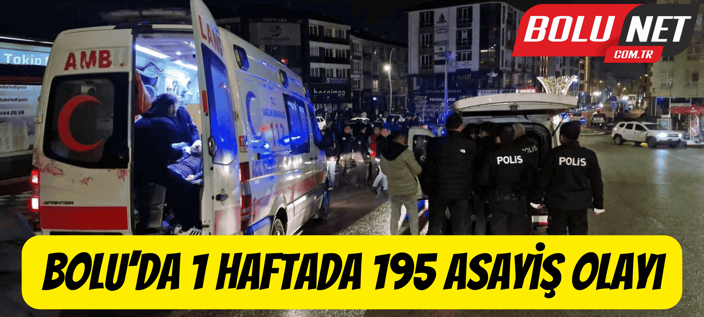 Bolu’da 1 haftada 195 asayiş olayı ...BoluNet