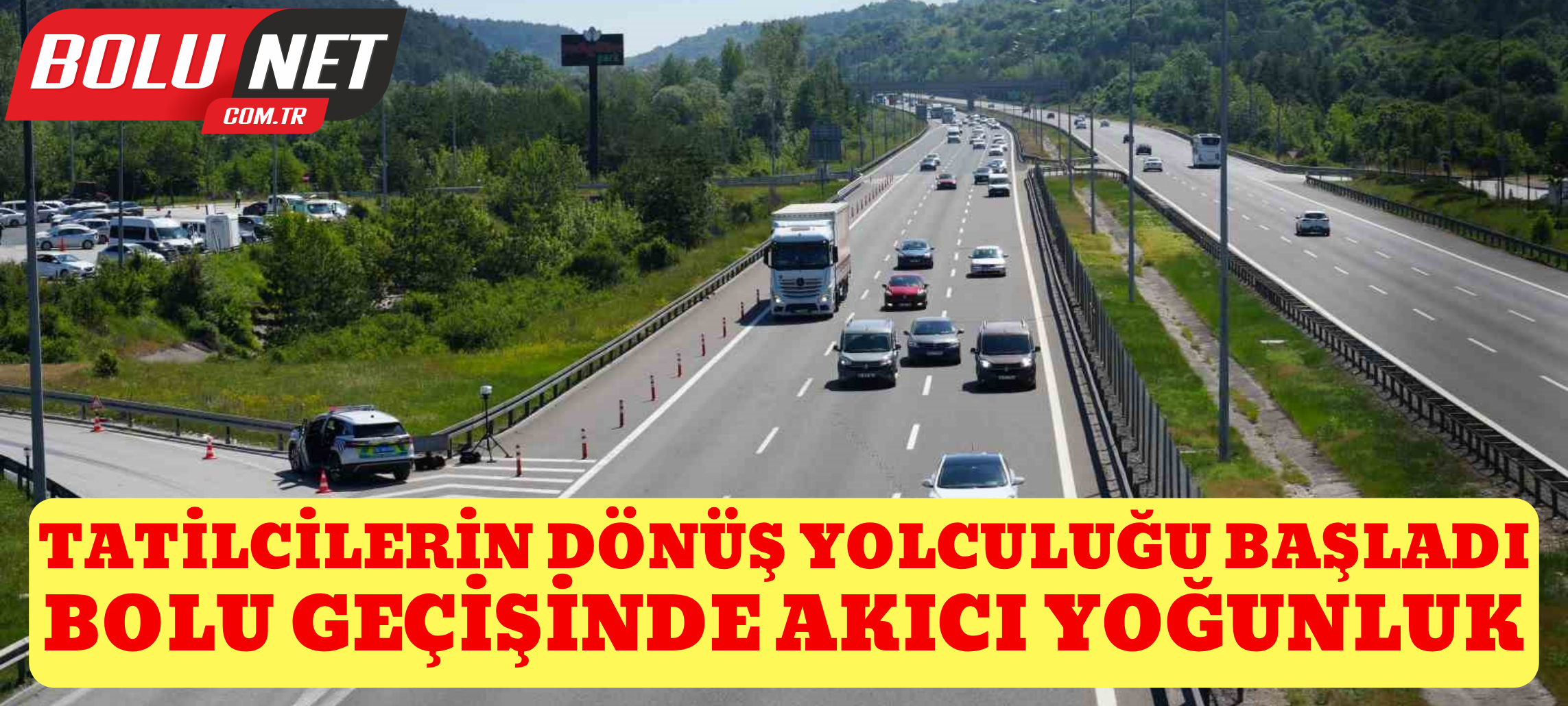 Tatilcilerin dönüş yolculuğu başladı: Bolu geçişinde akıcı yoğunluk ...BoluNet
