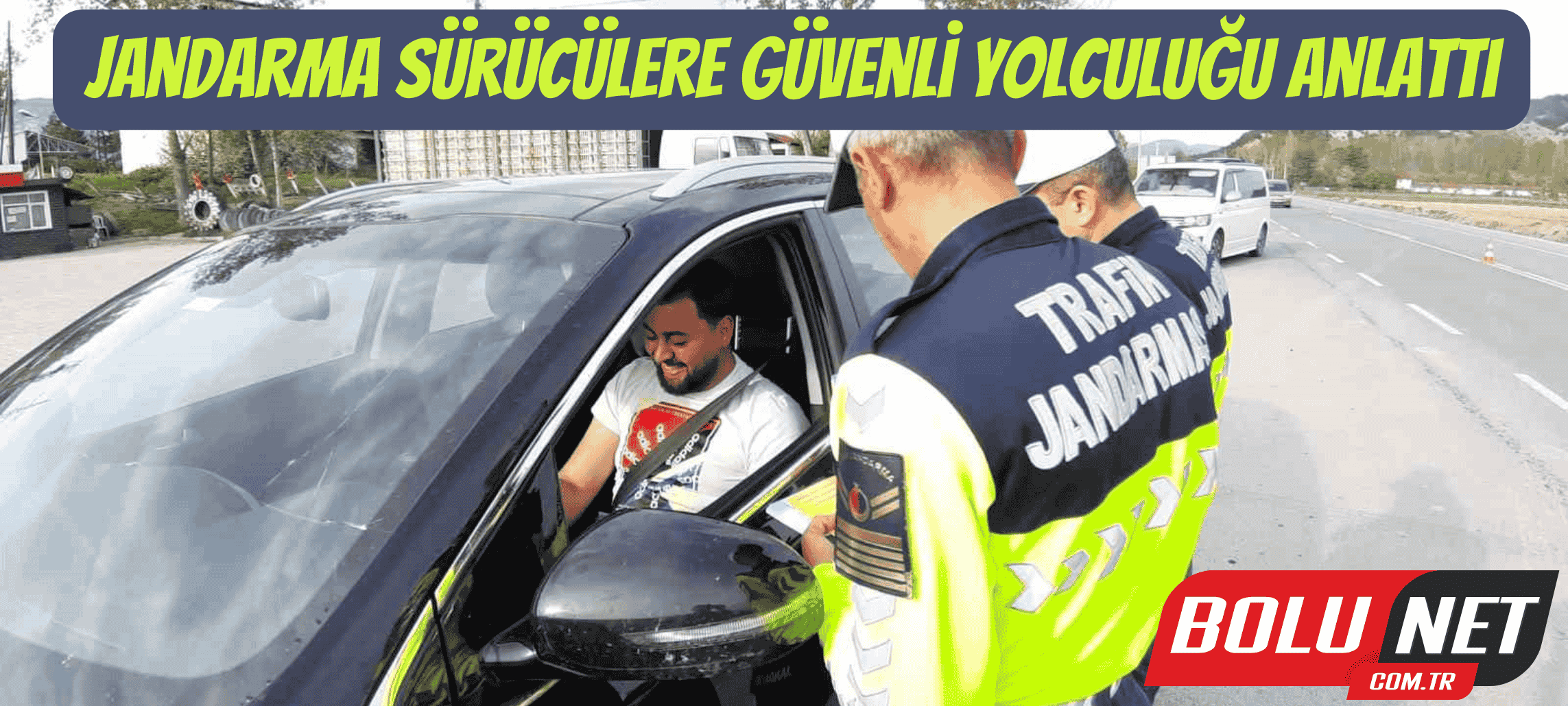 Jandarma sürücülere güvenli yolculuğu anlattı...BoluNet