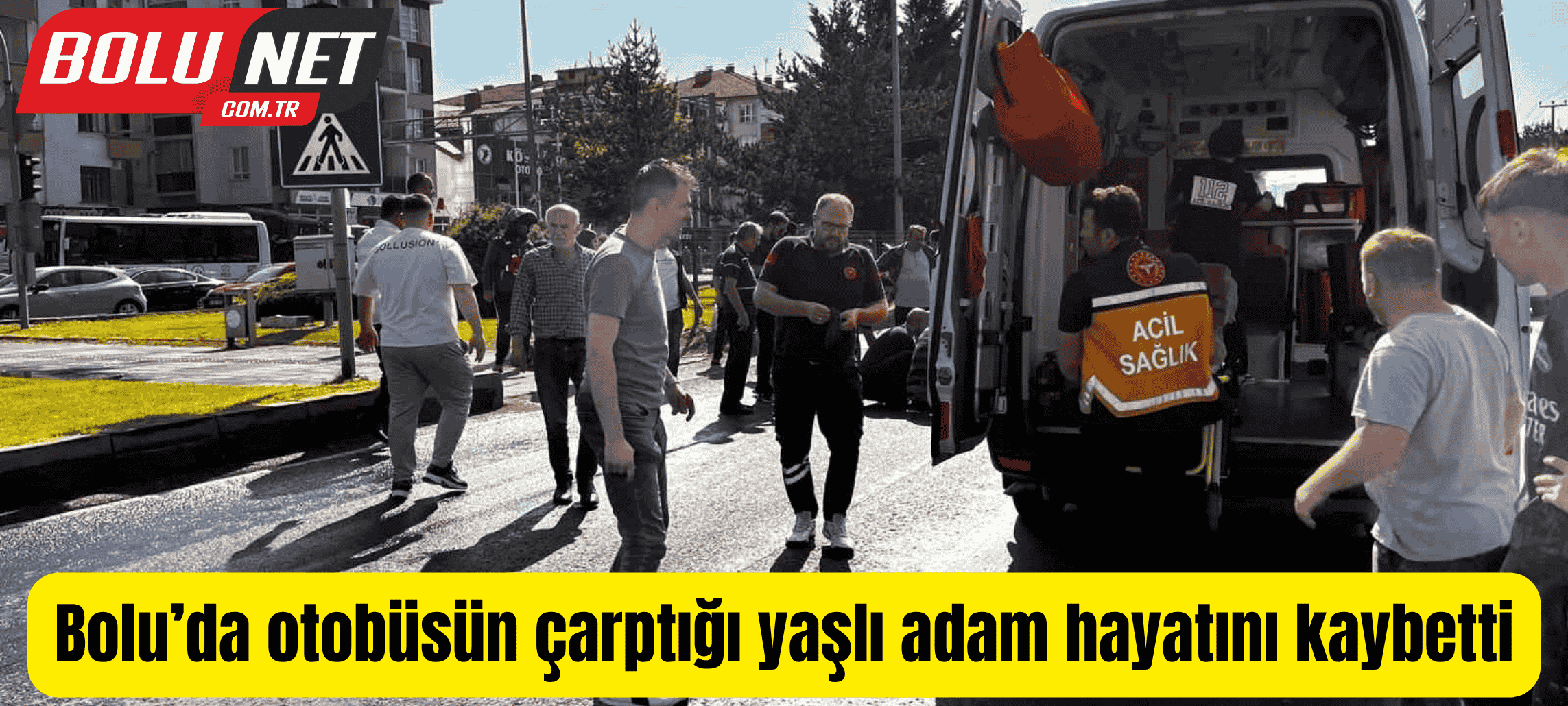 Bolu’da otobüsün çarptığı yaşlı adam hayatını kaybetti ...BoluNet