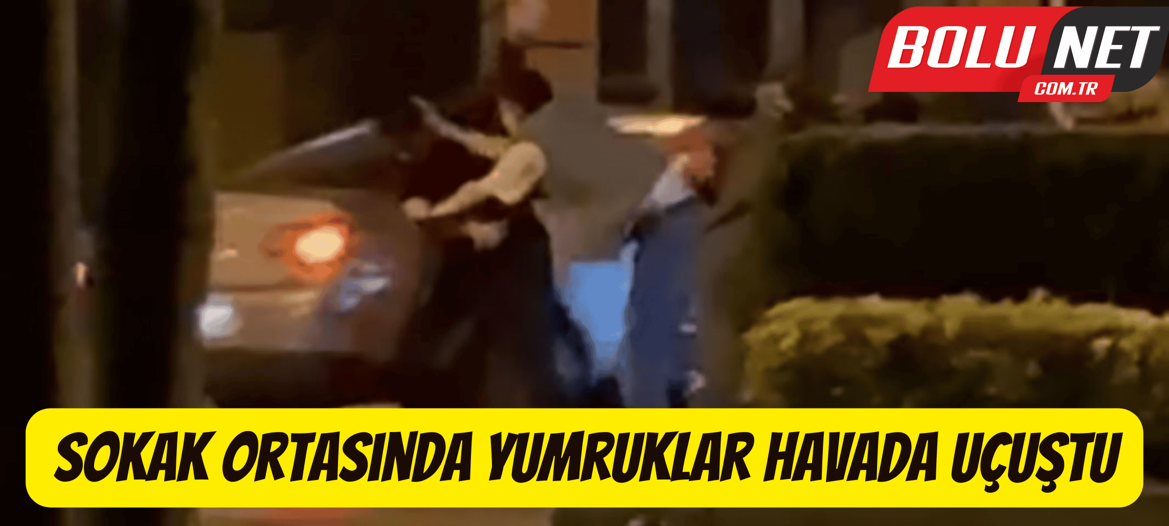 Sokak ortasında yumruklar havada uçuştu ...BoluNet