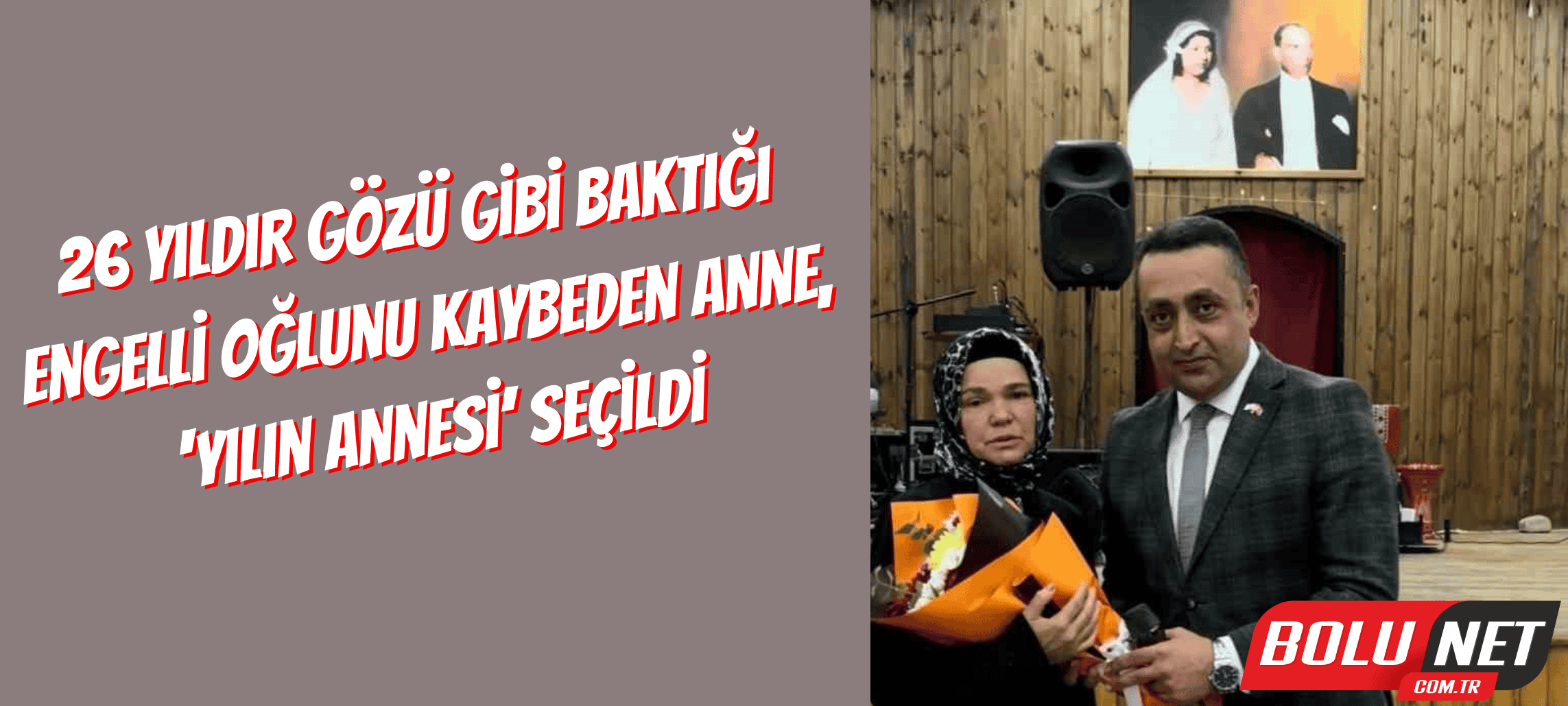 26 yıldır gözü gibi baktığı engelli oğlunu kaybeden anne, ‘Yılın Annesi’ seçildi...BoluNet