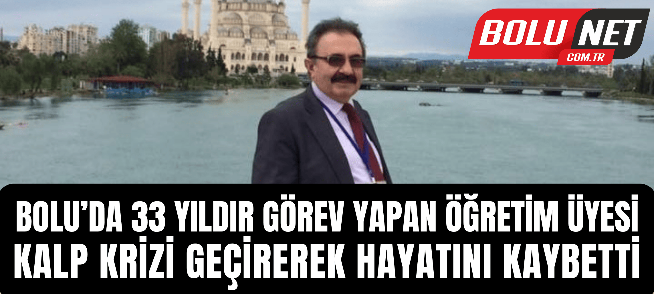 Bolu’da 33 yıldır görev yapan öğretim üyesi kalp krizi geçirerek hayatını kaybetti ...BoluNet