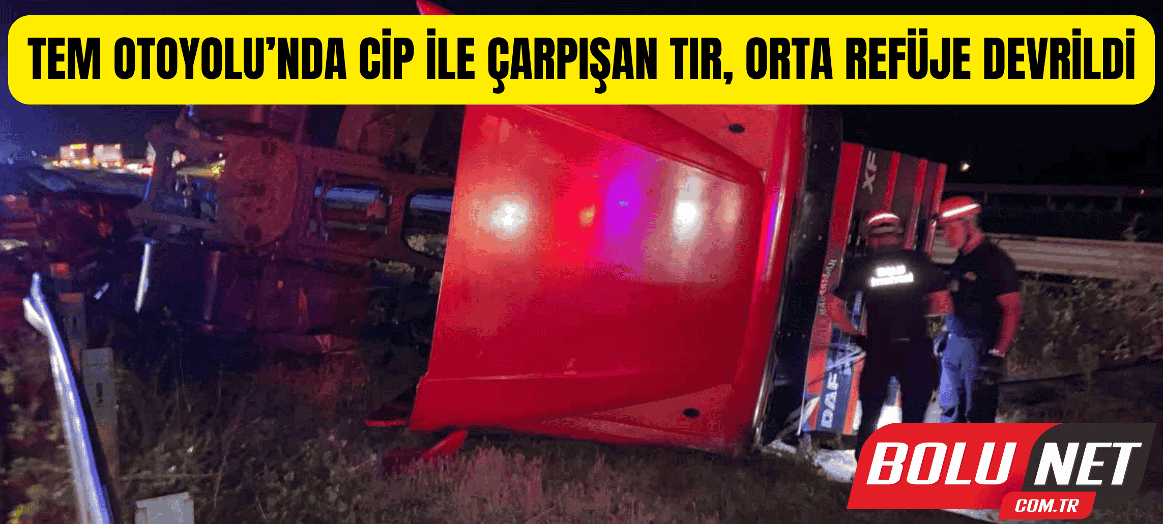 TEM Otoyolu’nda cip ile çarpışan tır, orta refüje devrildi: 2 yaralı...BoluNet
