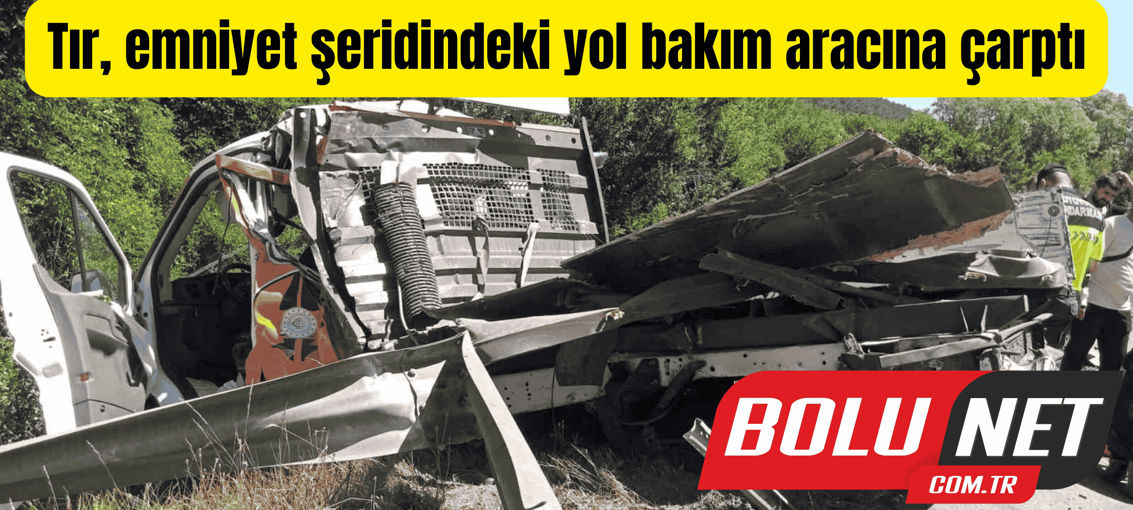 Tır, emniyet şeridindeki yol bakım aracına çarptı: 2 yaralı ...BoluNet