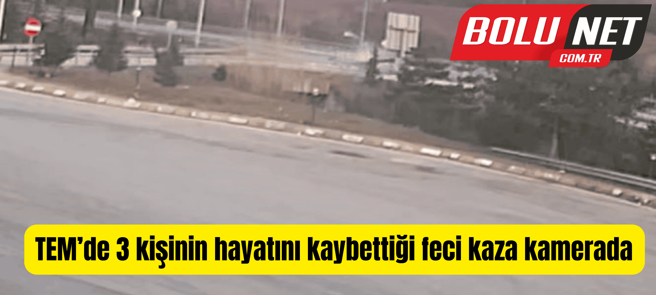 TEM’de 3 kişinin hayatını kaybettiği feci kaza kamerada ...BoluNet