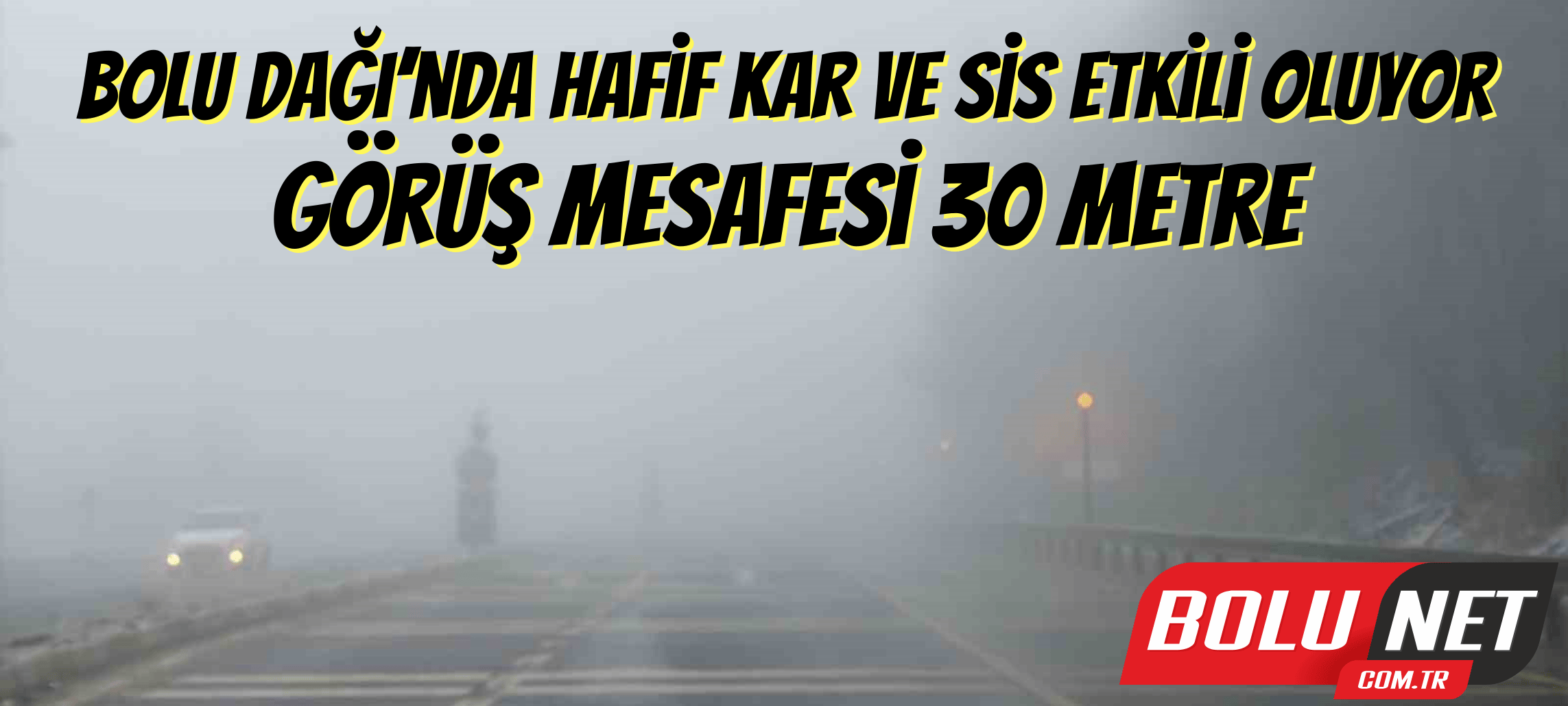 Bolu Dağı’nda hafif kar ve sis etkili oluyor: Görüş mesafesi 30 metre ...BoluNet