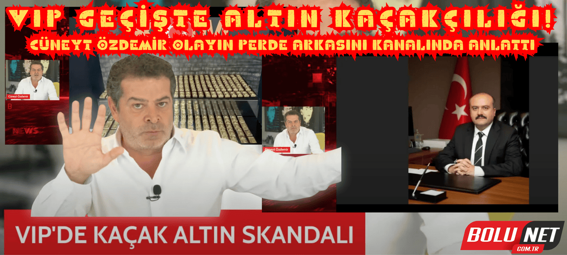 Cüneyt Özdemir VIP Altın Skandalını Anlattı! İddialar Çarpıcı! ...BoluNet