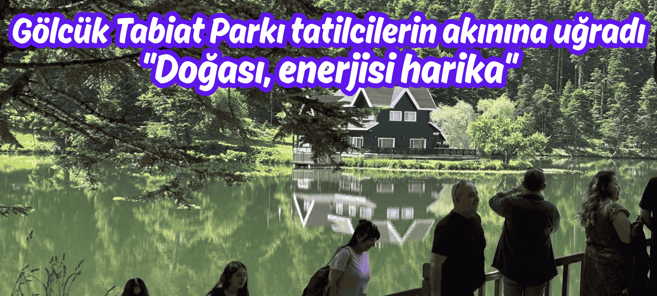 Gölcük Tabiat Parkı tatilcilerin akınına uğradı: 
