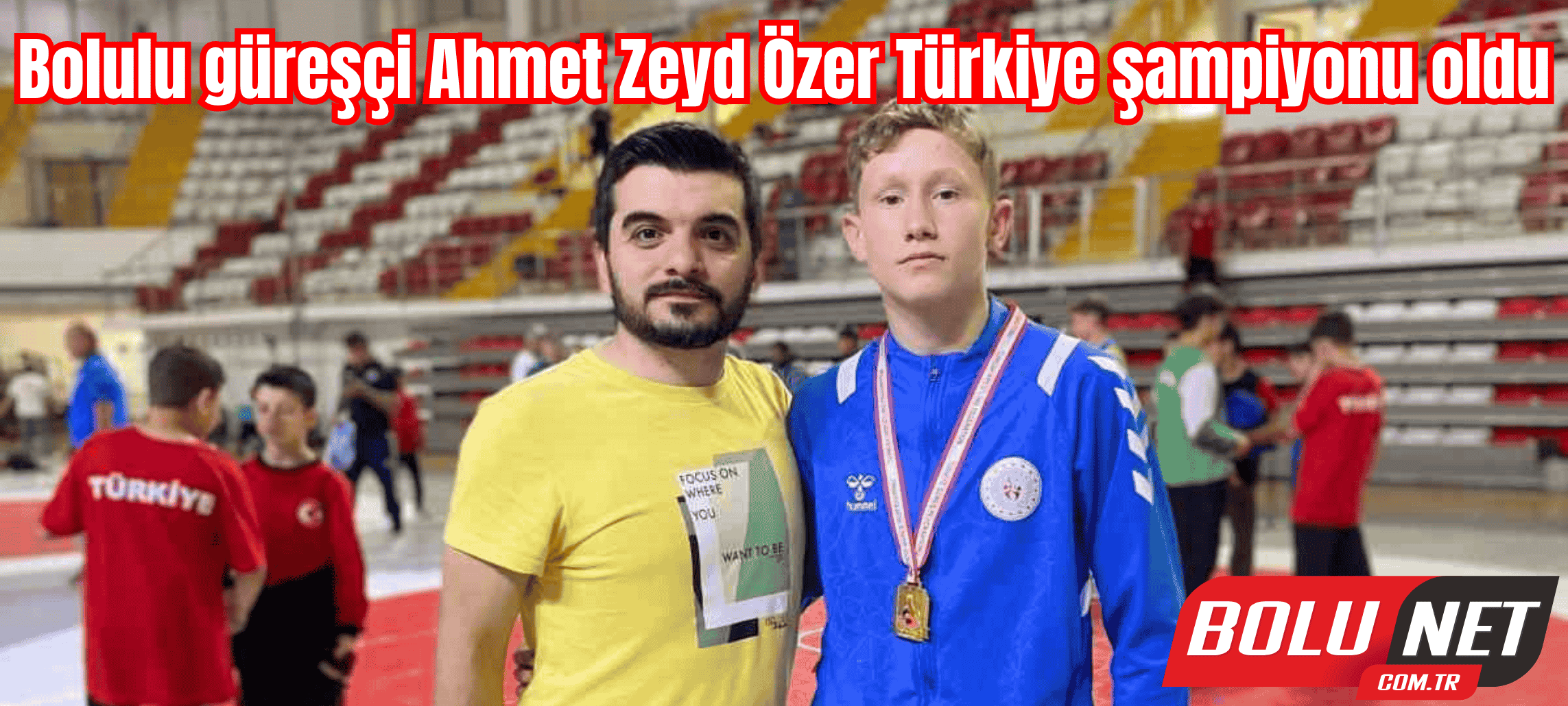 Bolulu güreşçi Ahmet Zeyd Özer Türkiye şampiyonu oldu ...BoluNet