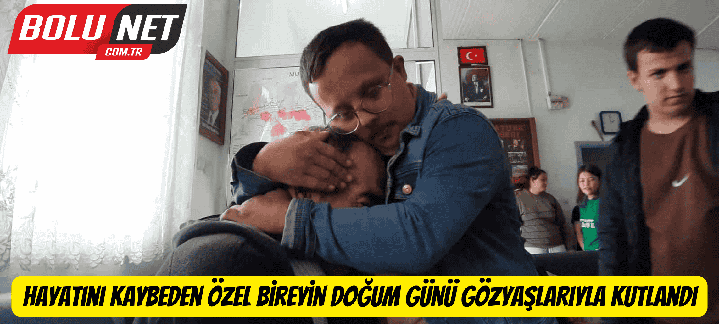 Hayatını kaybeden özel bireyin doğum günü gözyaşlarıyla kutlandı ...BoluNet
