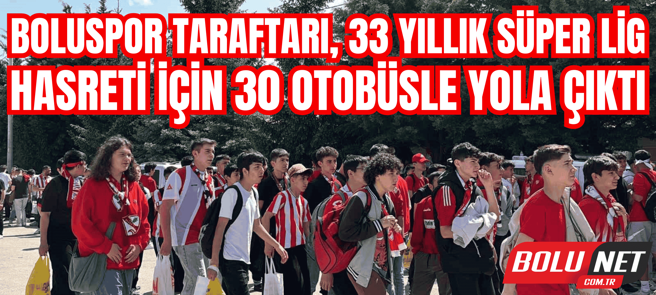 Boluspor taraftarı, 33 yıllık Süper Lig hasreti için 30 otobüsle yola çıktı İhlas Haber Ajansı